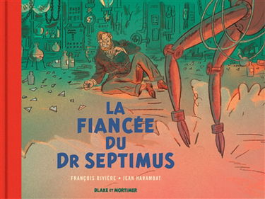 Les aventures de Blake et Mortimer. La fiancée du docteur Septimus