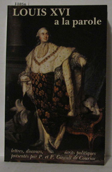 Louis XVI a la parole : lettres, discours, écrits politiques