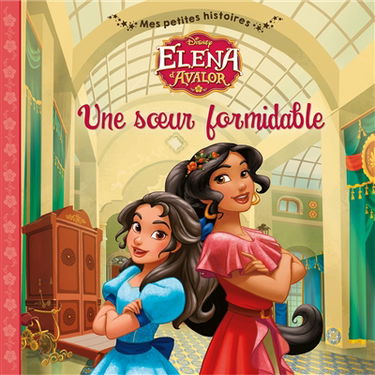 Elena d'Avalor : une soeur formidable
