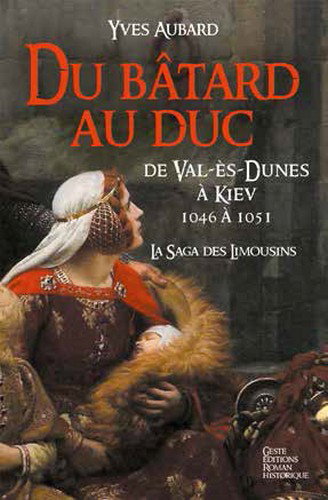 Couverture de La saga des Limousins. Vol. 9. Du bâtard au duc : de Val-ès-Dunes à Kiev : 1046 à 1051