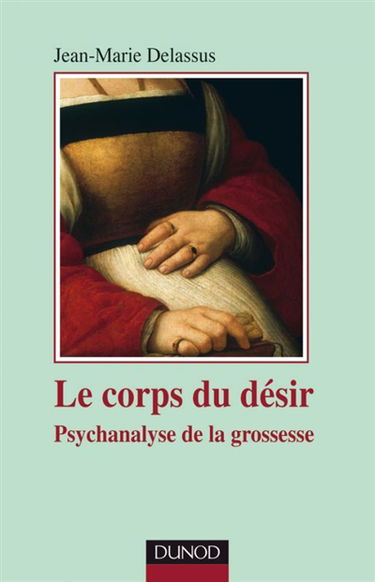 Le corps du désir : psychanalyse de la grossesse