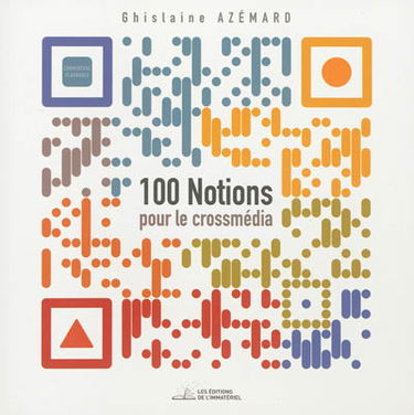 100 notions pour le crossmédia et le transmédia