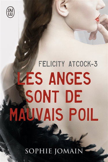 Felicity Atcock. Vol. 3. Les anges sont de mauvais poil