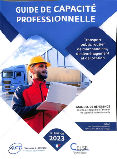 Guide de capacité professionnelle, transport public routier de marchandises, de déménagement et de location de véhicules industriels avec conducteur destinés au transport de marchandises : manuel de référence pour la préparation aux examens de capacité pr