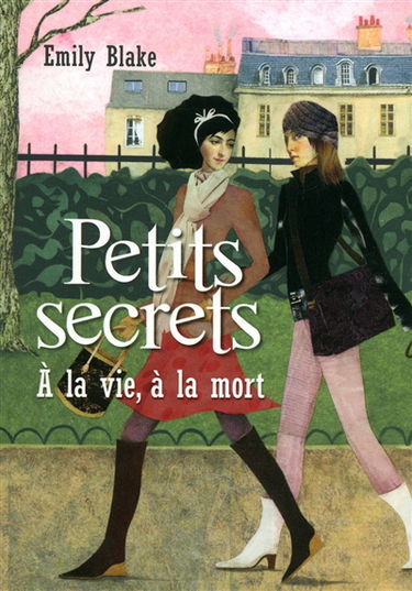 Petits secrets. Vol. 4. A la vie, à la mort