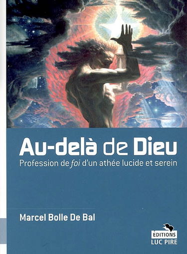 Au-delà de Dieu : profession de foi d'un athée lucide et serein