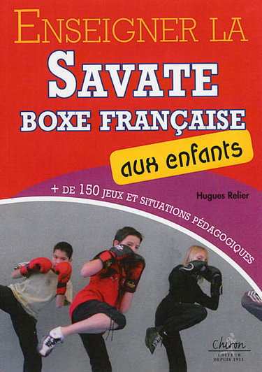 Couverture de Enseigner la savate boxe française aux enfants : plus de 150 jeux et situations pédagogiques