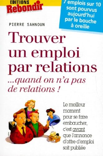 Trouver Un Emploi Par Relations. Quand On N'A Pas De Relations !