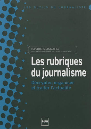 Les rubriques du journalisme : décrypter, organiser et traiter l'actualité