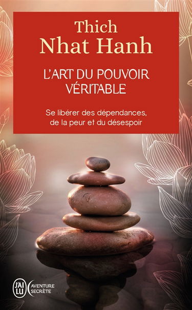 L'art du pouvoir véritable : se libérer des dépendances, de la peur et du désespoir