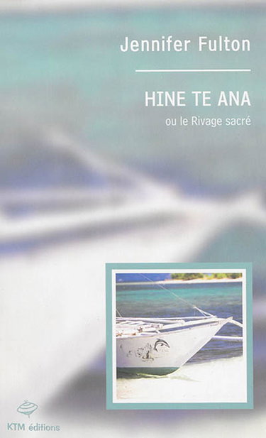 Couverture de Hine te Ana ou Le rivage sacré