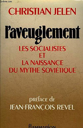 L'Aveuglement : les socialistes et la naissance du mythe soviétique