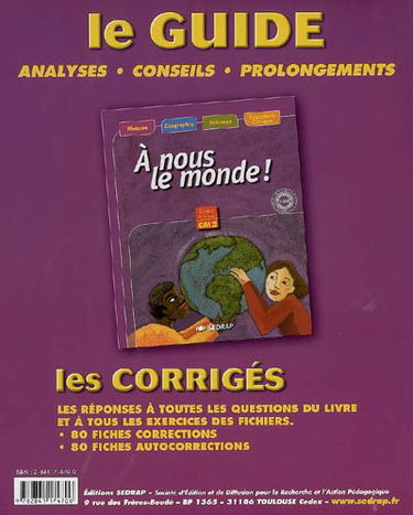 A nous le monde ! CM2, cycle 3, 3ème année : le guide, analyses, conseils, prolongements : les corrigés