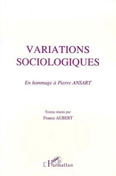 Variations sociologiques : en hommage à Pierre Ansart