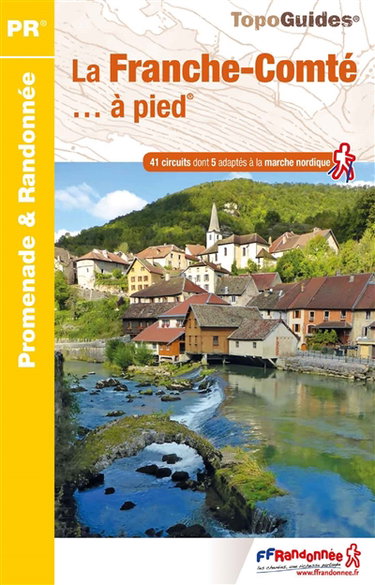 Couverture de La Franche-Comté... à pied : 41 circuits dont 5 adaptés à la marche nordique par Collectif
