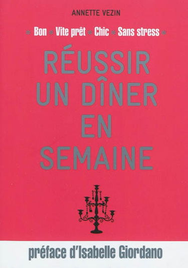 Réussir un dîner en semaine : bon, vite prêt, chic, sans stress