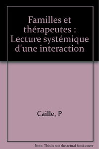 Familles et thérapeutes : lectures systémiques d'une interaction