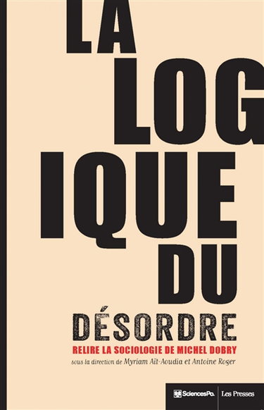 La logique du désordre : relire la sociologie de Michel Dobry