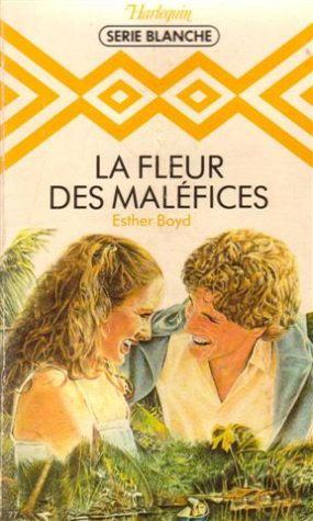 La fleur des maléfices : collection : Harlequin série blanche n° 77