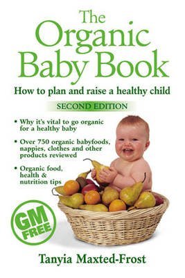 Couverture de The Organic Baby Book: How to Plan and Raise a Healthy Child