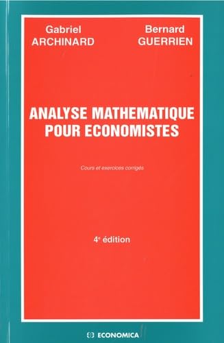 Analyse mathématique pour économistes : cours et exercices corrigés