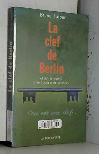 La clef de Berlin et autres leçons d'un amateur de sciences