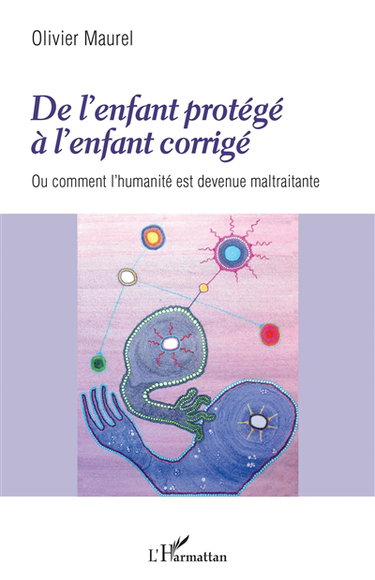 Couverture de De l'enfant protégé à l'enfant corrigé ou Comment l'humanité est devenue maltraitante