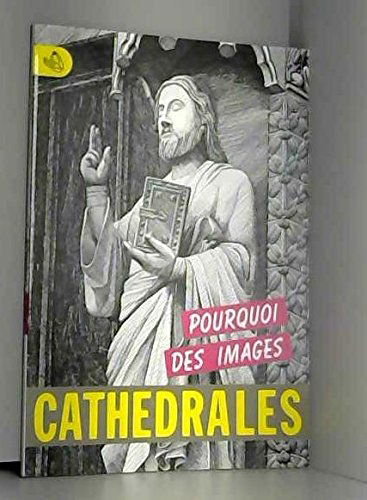 Cathédrales : Pourquoi des images (Cathédrales)