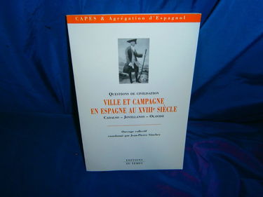Ville et campagne en Espagne au XVIIIe siècle : Cadalso, Jovellanos, Olavide : CAPES et agrégation d'espagnol