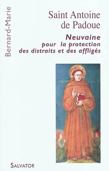 Couverture de Saint Antoine de Padoue : neuvaine pour la protection des distraits et des affligés