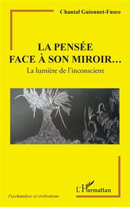 La pensée face à son miroir... : la lumière de l'inconscient