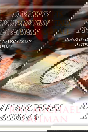 Concepts Fondamentaux de la Kabbale: Elargissez Votre Vision Intérieure