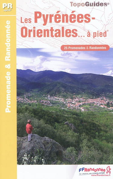 Les Pyrénées-Orientales... à pied : 25 promenades & randonnées