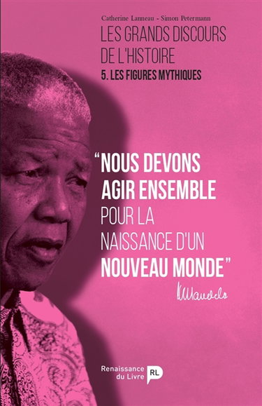 Les grands discours de l'histoire. Vol. 5. Les figures mythiques