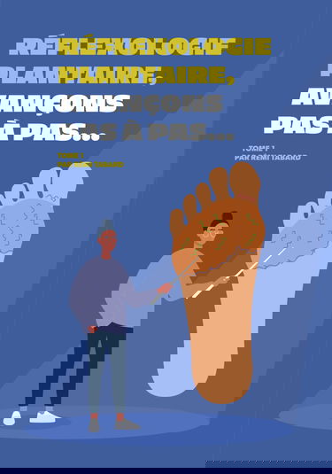 Réflexologie plantaire, avançons pas à pas: Manuel de massage et d'automassage des pieds pour aider à soulager le stress, les douleurs du quotidien et les maladies chroniques