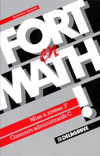 Fort en math !. Vol. 2. Avec un peu de travail (...), mise à niveau 3e, concours administratifs C