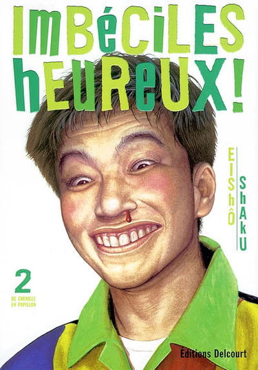 Imbéciles heureux !. Vol. 2. De chenille en papillon