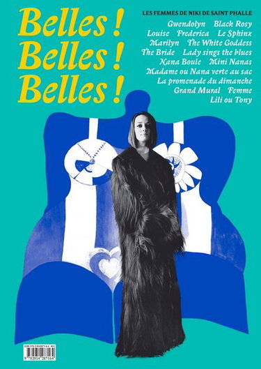 Couverture de Belles ! Belles ! Belles ! : les femmes de Niki de Saint Phalle : exposition, Paris, Galerie Georges-Philippe & Nathalie Vallois, du 8 septembre au 21 octobre 2017