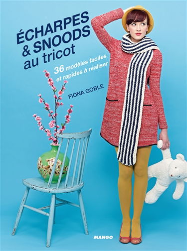 Echarpes & snoods au tricot : 36 modèles faciles et rapides à réaliser