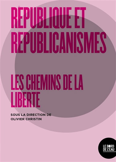 Couverture de Républiques et républicanismes : les cheminements de la liberté