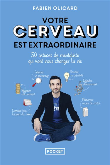 Votre cerveau est extraordinaire : 50 astuces de mentaliste qui vont vous changer la vie