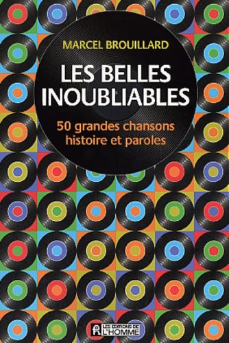 Couverture de Les Belles Inoubliables, 50 Grandes Chansons Histoire Et Paroles