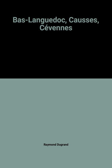 Bas-Languedoc, Causses, Cévennes
