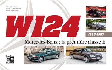 Couverture de W124 : Mercedes-Benz, la première classe E : 1985-1997