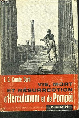 Couverture de Vie, mort et résurrection d'Herculanum et de Pompéi.