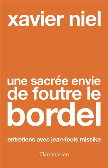 Couverture de Une sacrée envie de foutre le bordel : entretiens avec Jean-Louis Missika