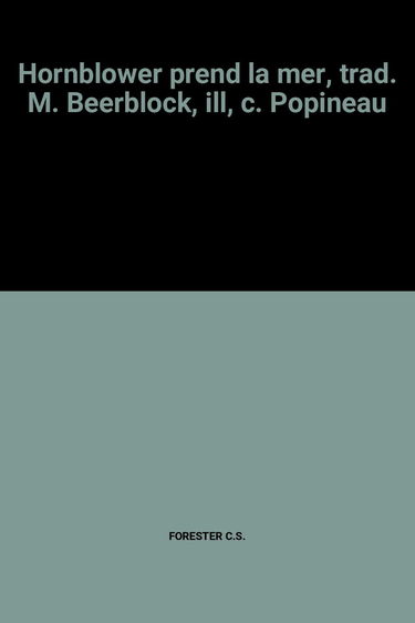 Hornblower prend la mer, trad. M. Beerblock, ill, c. Popineau