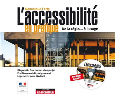 L'accessibilité en pratique : de la règle... à l'usage : diagnostic fonctionnel d'un projet, établissement d'enseignement, logements pour étudiant