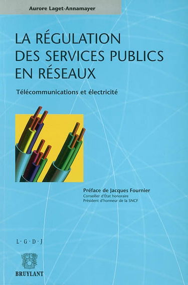 La régulation des services publics en réseaux : télécommunications et électricité