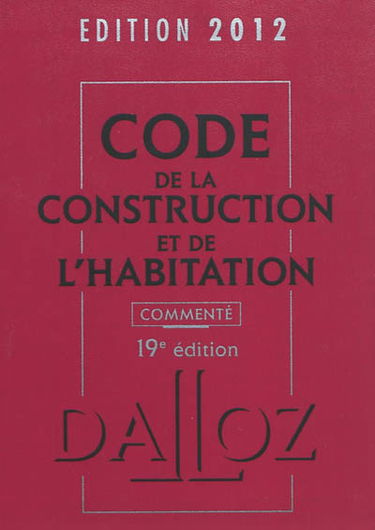 Code de la construction et de l'habitation 2012, commenté